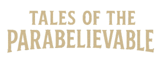 Tales of the Parabelievable-Scared Yet?